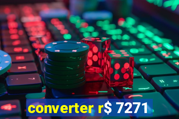 converter r$ 7271